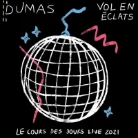 Dumas - Vol En &Eacute;clats - Le Cours Des Jours Live 2021