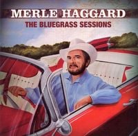 Merle Haggard - The Bluegrass Sessions