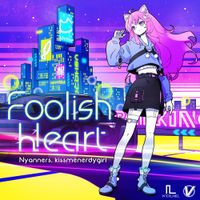 Nyanners - Foolish Heart