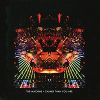 The Machine - Calmer Than You Are