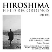 The American Institute of Sonorical Research - Hiroshima Field Recordings (1946-1951)