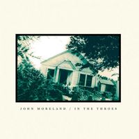 John Moreland - In The Throes
