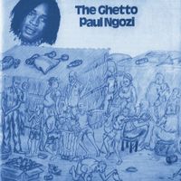 Paul Ngozi - The Ghetto