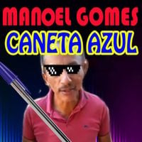 Manoel Gomes - Caneta Azul