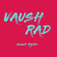 Sweet Myths - Vaush Rad
