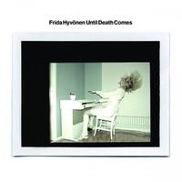 Frida Hyv&ouml;nen - Until Death Comes