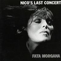 Nico - Nico's Last Concert "Fata Morgana"