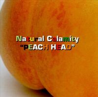 Natural Calamity - Peach Head