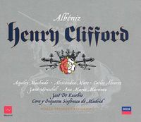 Aquiles Machado, Alessandra Marc, Carlos Álvarez, Jane Henschel, Ana María Martínez, José de Eusebio & Coro y Orquesta Sinfónica de Madrid - Albéniz: Henry Clifford