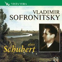 Владимир Софроницкий [Vladimir Sofronitsky] - Vladimir Sofronitsky Plays  Schubert