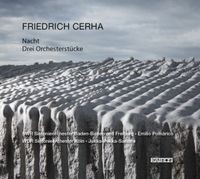 SWR Sinfonieorchester Baden-Baden Und Freiburg / WDR Sinfonieorchester K&ouml;ln / Emilio Pom&agrave;rico / Jukka-Pekka Saraste - Friedrich Cerha: Nacht; Drei Orchesterst&uuml;cke
