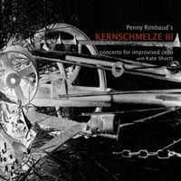 Penny Rimbaud - Kernschmelze III &ndash; Concerto For Improvised Cello