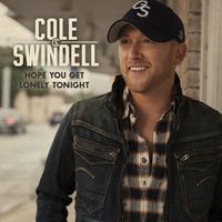 Cole Swindell - Hope You Get Lonely Tonight