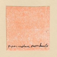 Everyone Asked About You - Paper Airplanes, Paper Hearts