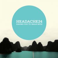 Headache24 - Having You To Walk With