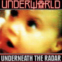 Underworld - Underneath the Radar