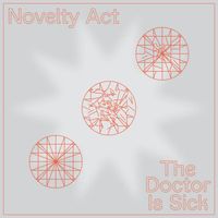 Novelty Act - The Doctor Is Sick