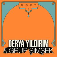 Derya Yıldırım & Grup Şimşek - DOST 2