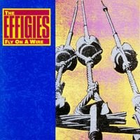 The Effigies - Fly on a Wire