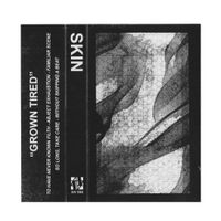 Skin - Grown Tired