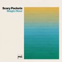 Scary Pockets - Magic Hour