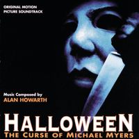 Alan Howarth - Halloween: The Curse Of Michael Myers (Original Motion Picture Soundtrack)