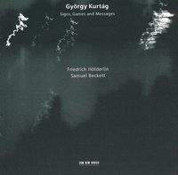 Kurt Widmer, Mircea Ardeleanu, Hiromi Kikuchi, Ken Hakii & Stefan Metz - György Kurtág: Signs, Games and Messages