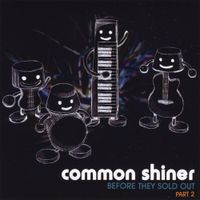 Common Shiner - Before They Sold Out, Pt. 2