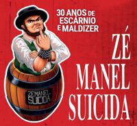 Z&eacute; Manel Suicida - 30 Anos de Esc​&aacute;​rnio e Maldizer