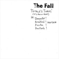 The Fall - Totale's Turns (It's Now or Never)