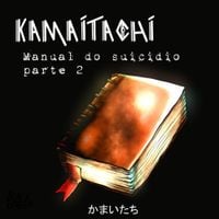 Kamaitachi - Manual do Suic&iacute;dio, Pt. 2