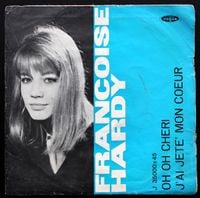 Fran&ccedil;oise Hardy - Oh oh ch&eacute;rie / J'ai jet&eacute; mon c&oelig;ur