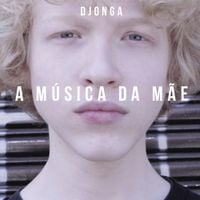 Djonga - A M&uacute;sica da M&atilde;e