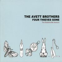 The Avett Brothers - Four Thieves Gone: The Robbinsville Sessions