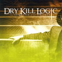 Dry Kill Logic - Of Vengeance And Violence