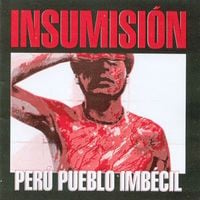 Insumisi&oacute;n - Per&uacute; pueblo imb&eacute;cil