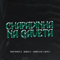 Machadez, Gabily & Vanessa Lopes - Chapadinha na Gaveta