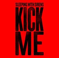 Sleeping with Sirens - Kick Me