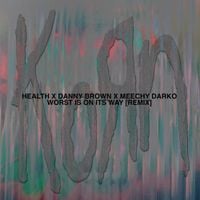 Korn - Worst Is On Its Way (HEALTH Remix)
