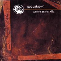 Pop Unknown - Summer Season Kills