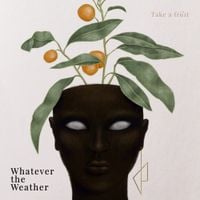Whatever the Weather - Take a Fruit