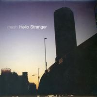 Mash - Hello Stranger