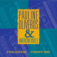 Pauline Oliveros - St. George and the Dragon; In Memoriam Mr. Whitney