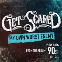 Get Scared - My Own Worst Enemy