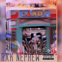 RXKNephew - C.A.N.D.Y