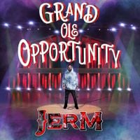 Jerm - Grand Ole Opportunity