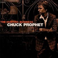 Chuck Prophet - The Hurting Business