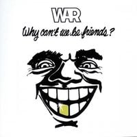 WAR - Why Can't We Be Friends?