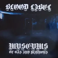 Blood Libel - Museums of Gas and Mirrors