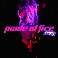 Empty - Made of Fire